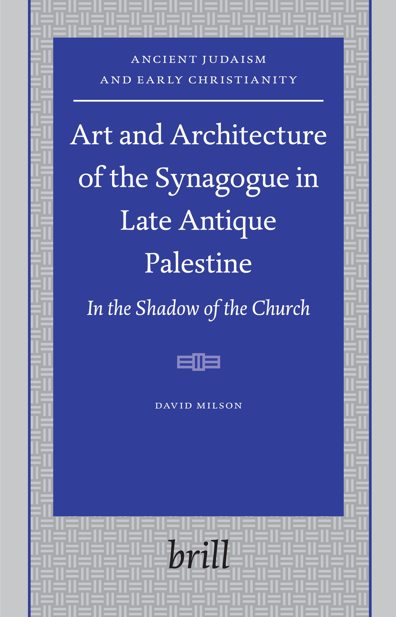 Art and Architecture of the Synagogue in Late Antique Palestine